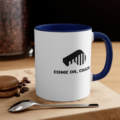 Come on, Coach! - 11oz Mug