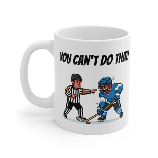 Hockey Mug – “You Can’t Do That!” Referee Cartoon 11oz Coffee Cup