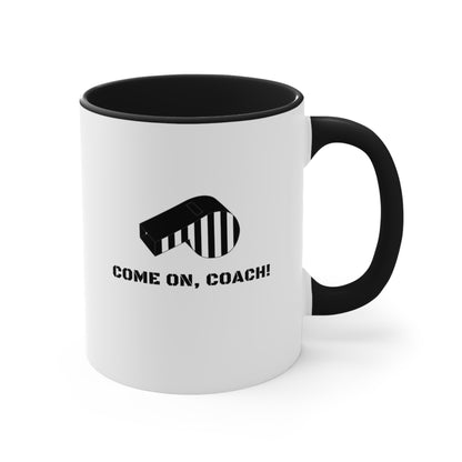 Come on, Coach! - 11oz Mug