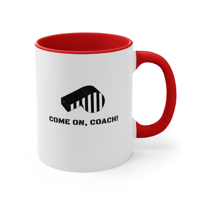 Come on, Coach! - 11oz Mug