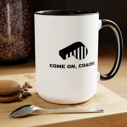 Come on, Coach! - 15oz Mug