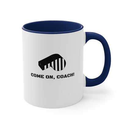 Come on, Coach! - 11oz Mug