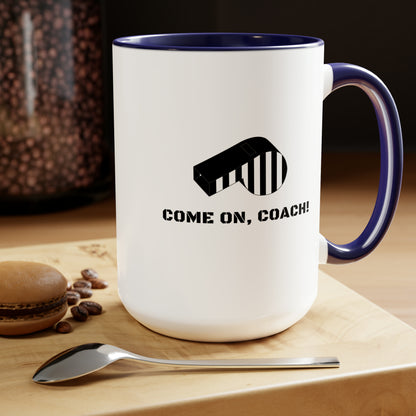 Come on, Coach! - 15oz Mug